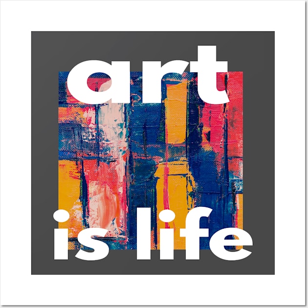 ART IS LIFE Wall Art by inazuma